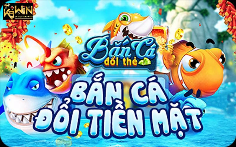 bắn cá đổi tiền thật