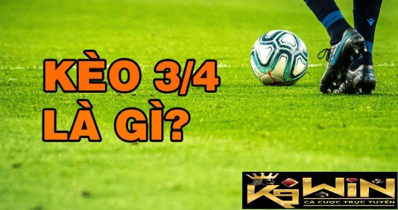 kèo 3 4 là gì